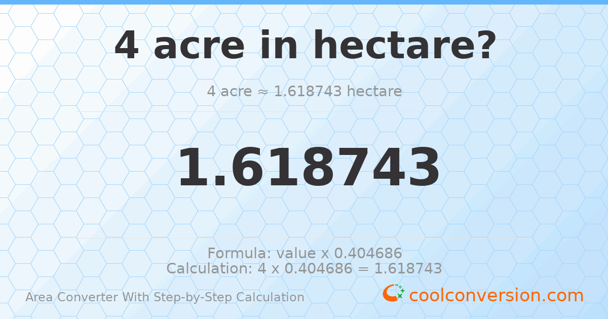 4 acres = 1.61874 hectares