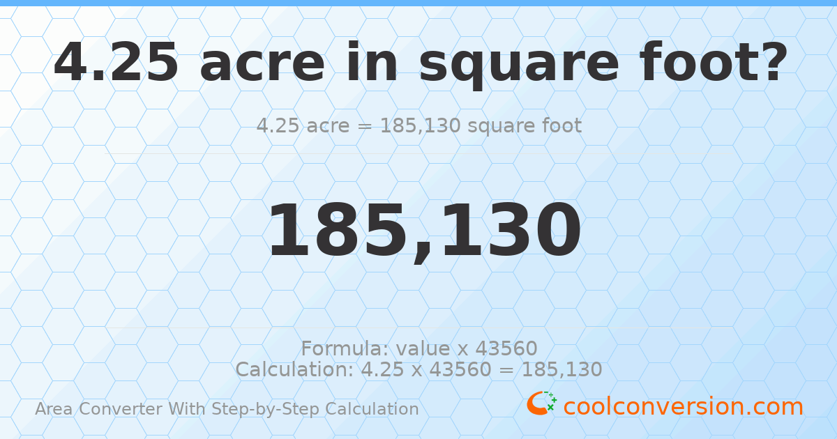 4.25 acres = 185130 square feet