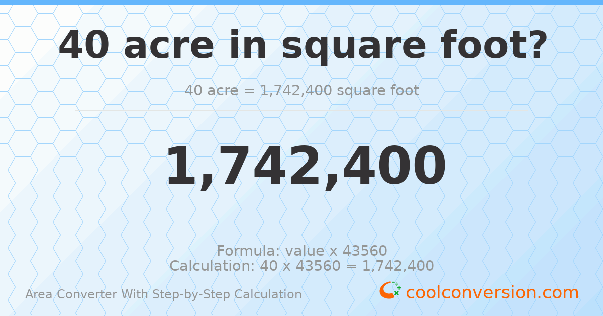 40 acres = 1742400 square feet