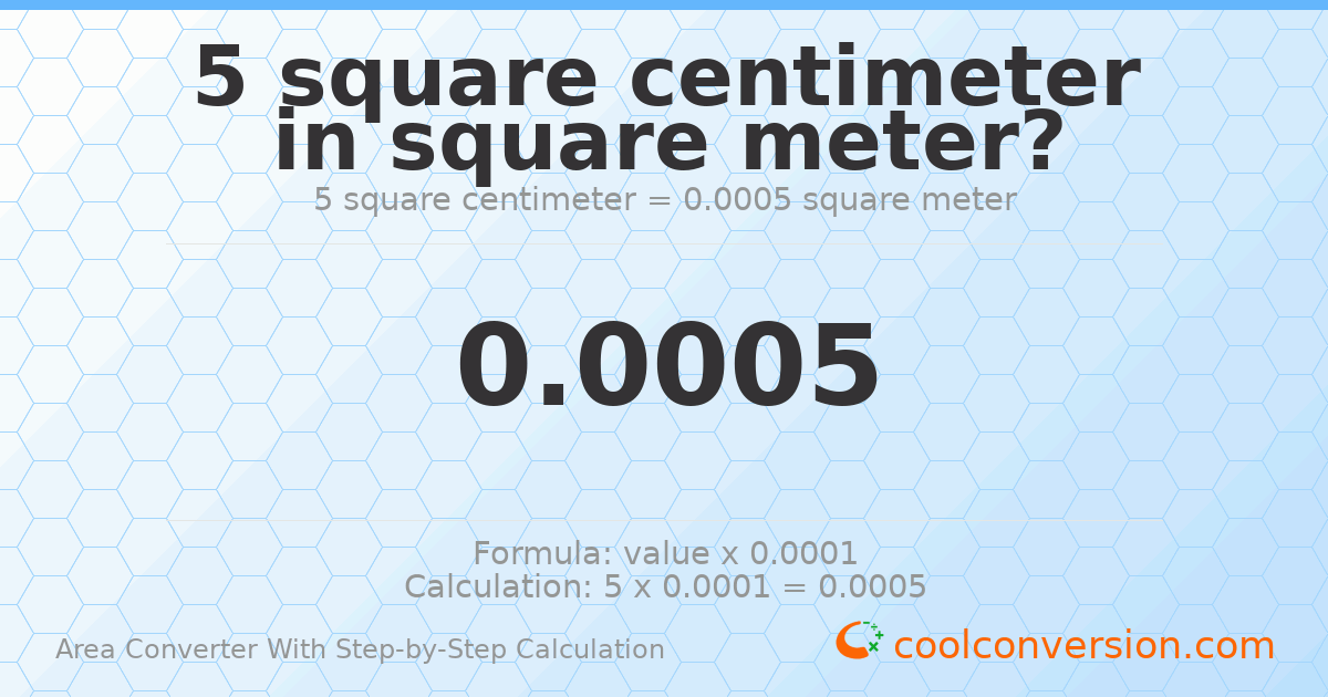 5 square centimeters = 0.0005 square meters