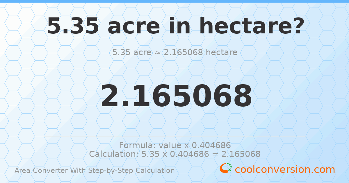 5.35 acres = 2.16507 hectares