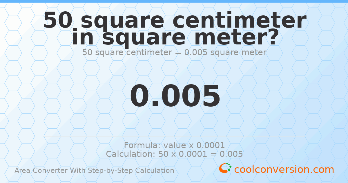 50 square centimeters = 0.005 square meters