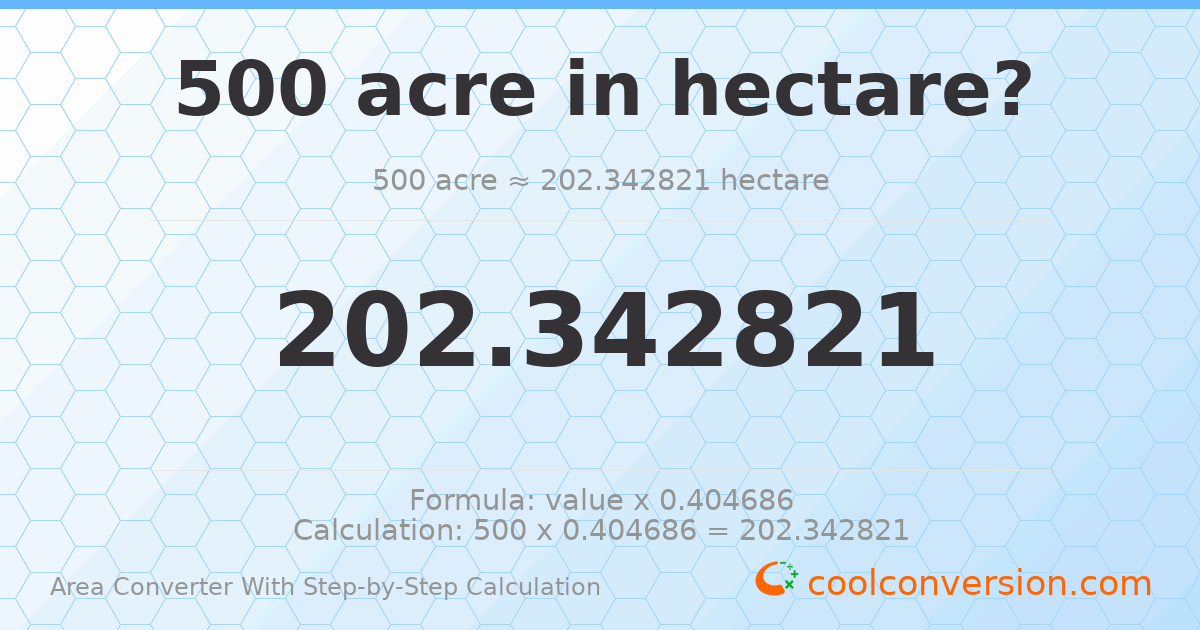 500 acres = 202.343 hectares