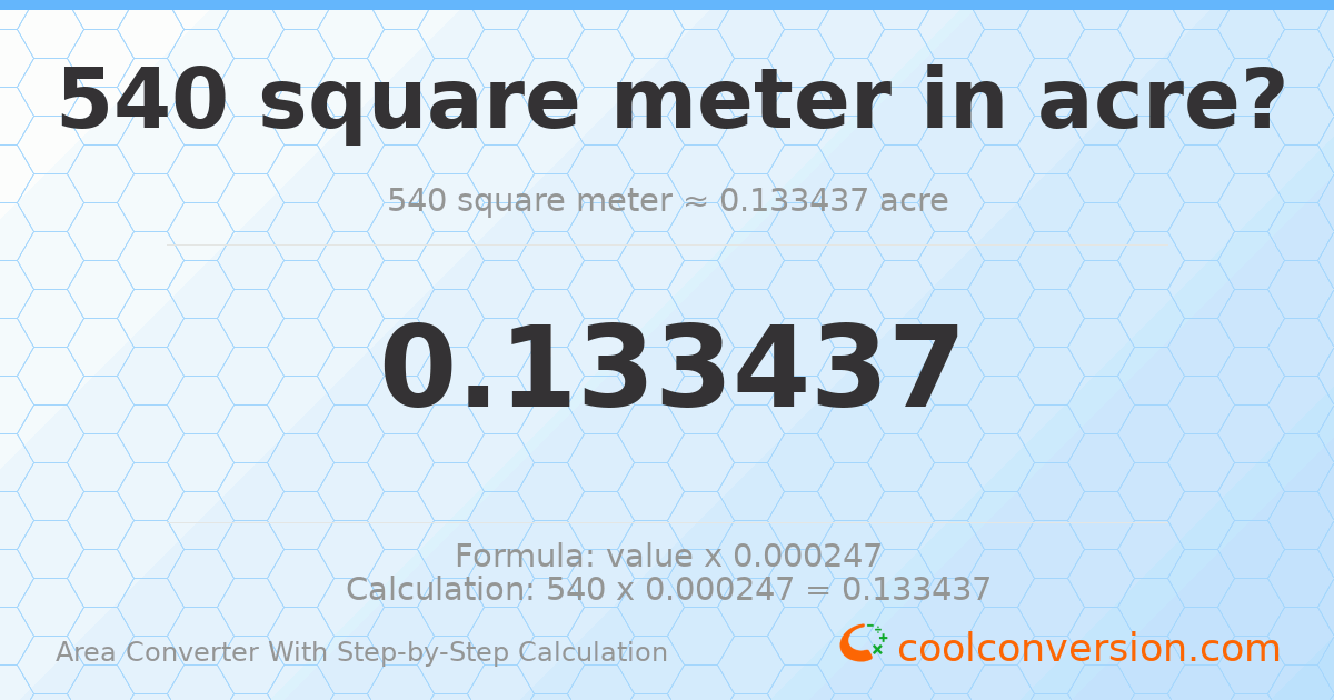 540 square meters = 0.133437 acres