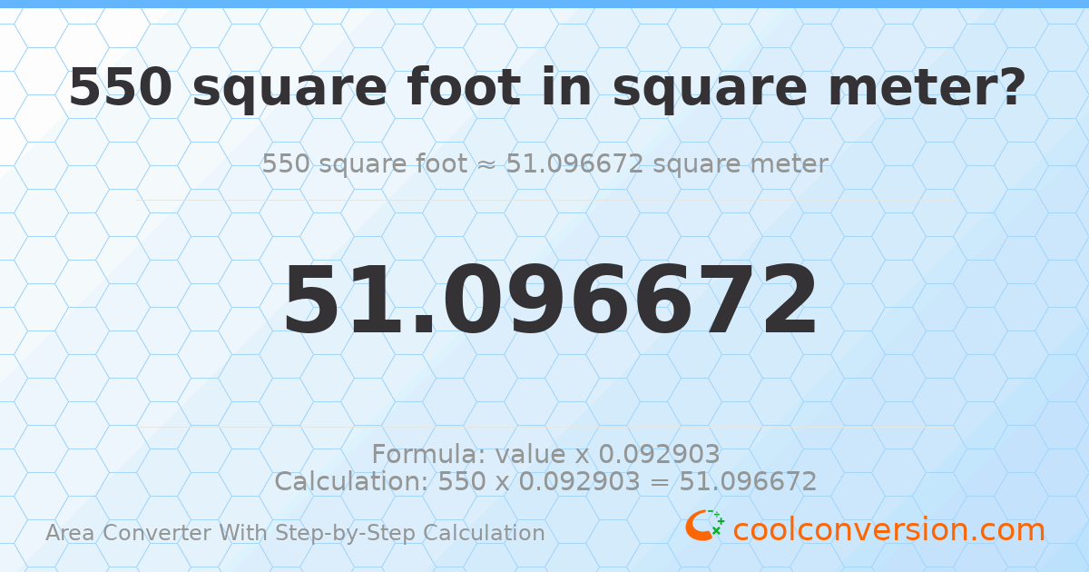 550 square feet = 51.0967 square meters