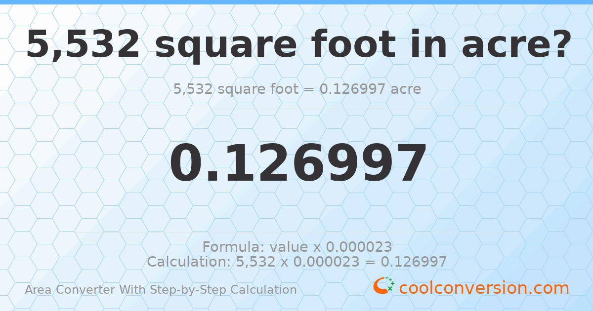 5532 square feet = 0.126997 acres