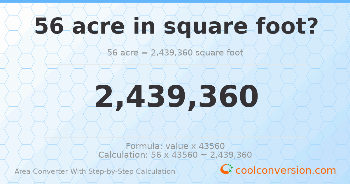 56 acres = 2439360 square feet