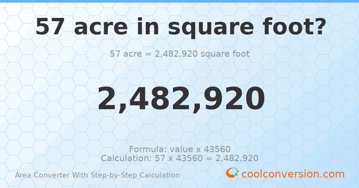 57 acres = 2482920 square feet