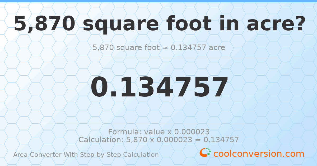 5870 square feet = 0.134757 acres