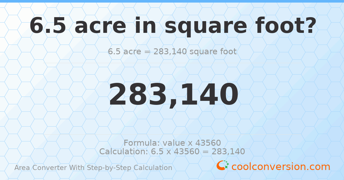 6.5 acres = 283140 square feet
