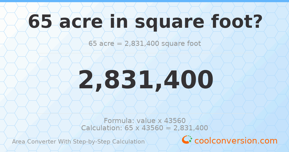 65 acres = 2831400 square feet