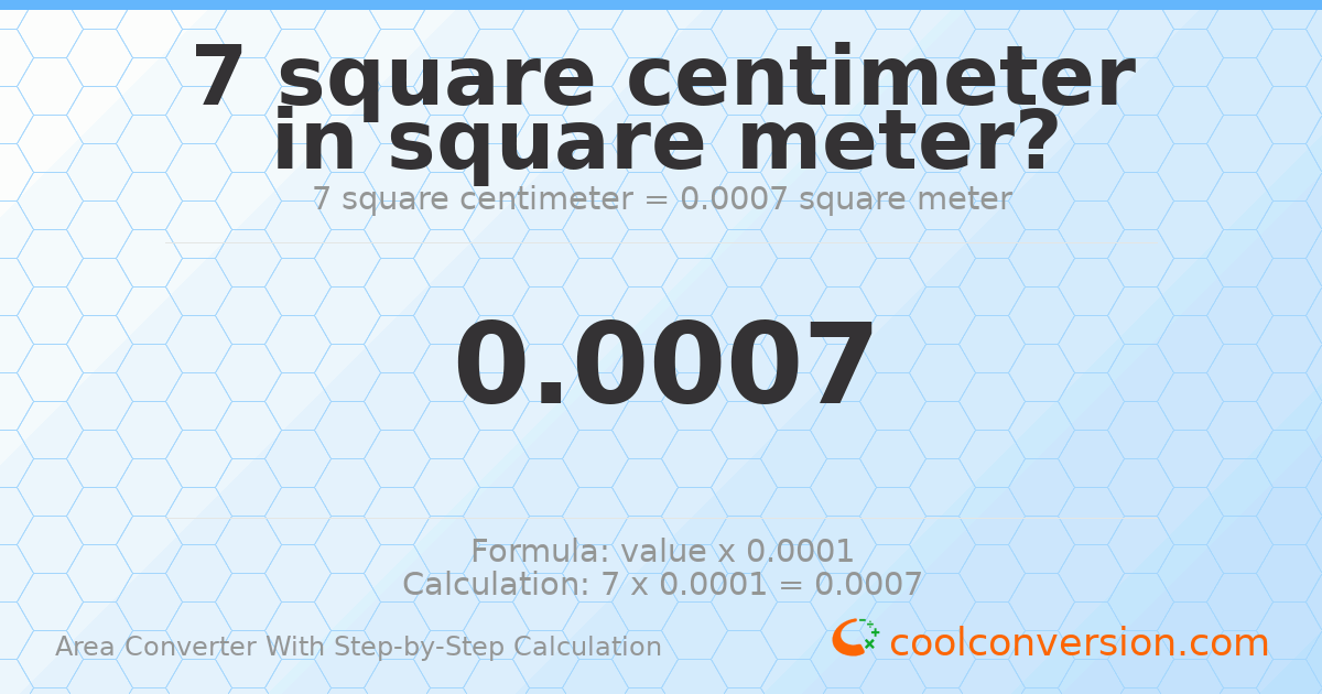 7 square centimeters = 0.0007 square meters