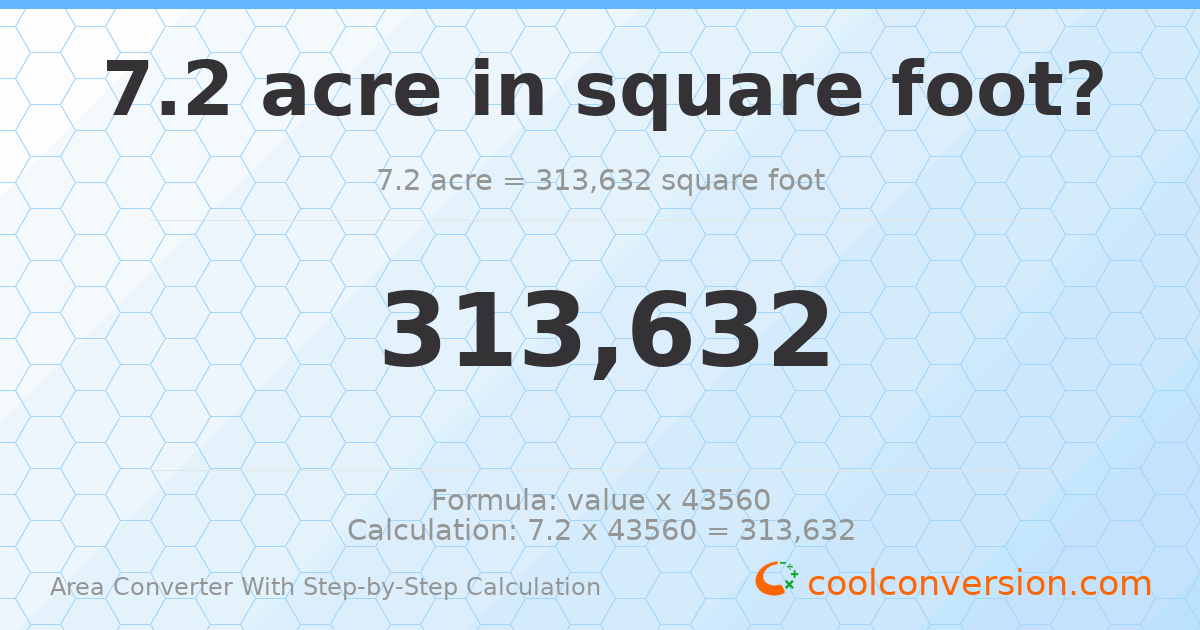 7.2 acres = 313632 square feet