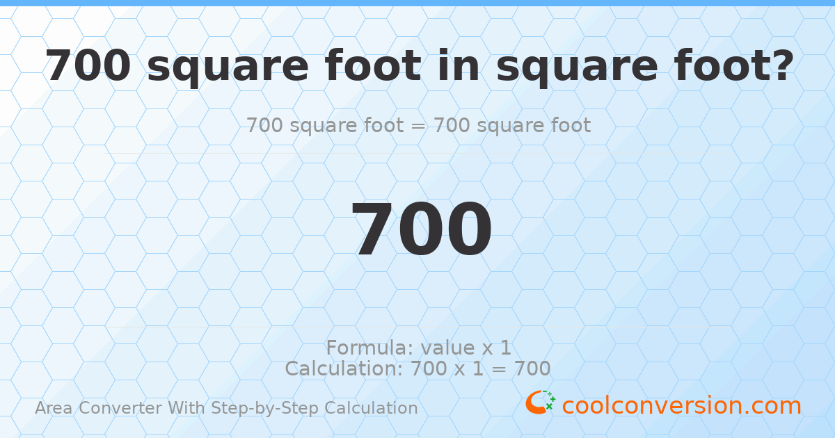 700 square feet = 700 square feet
