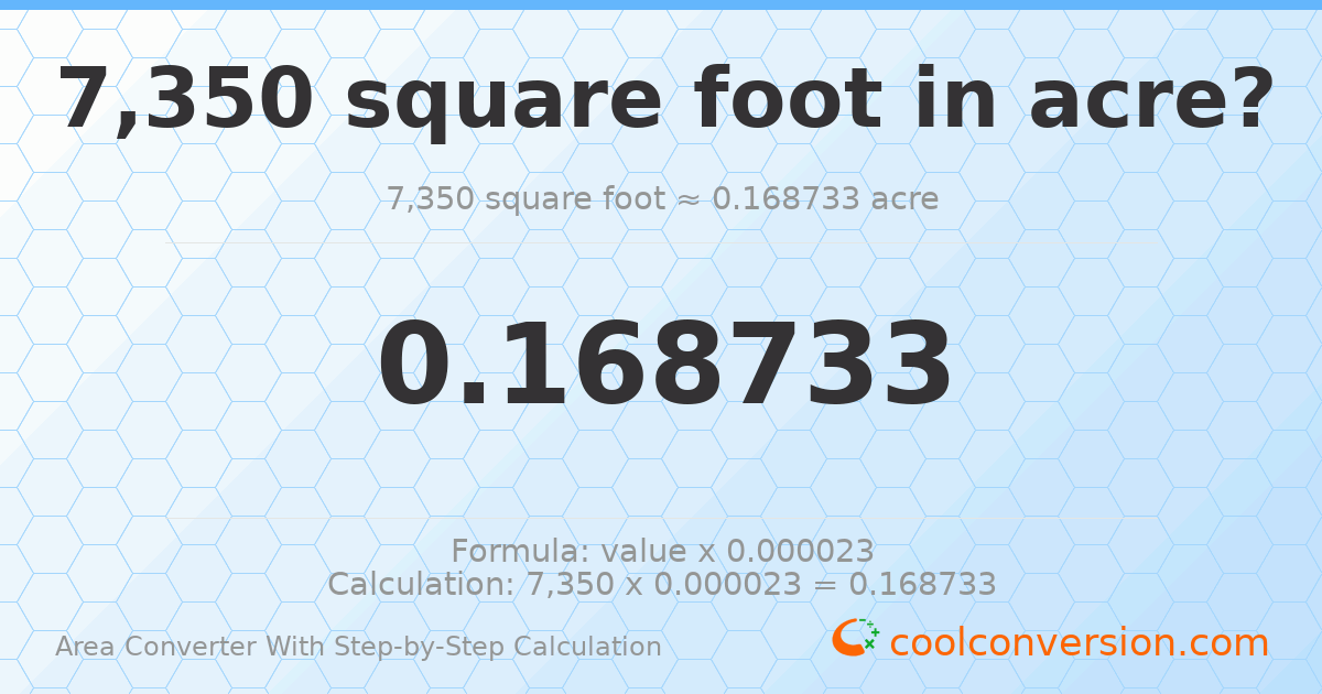 7350 square feet = 0.168733 acres