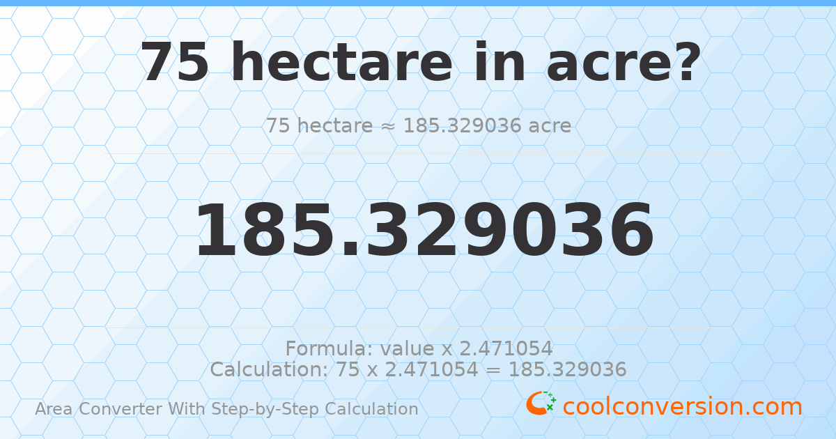 75 hectares = 185.329 acres