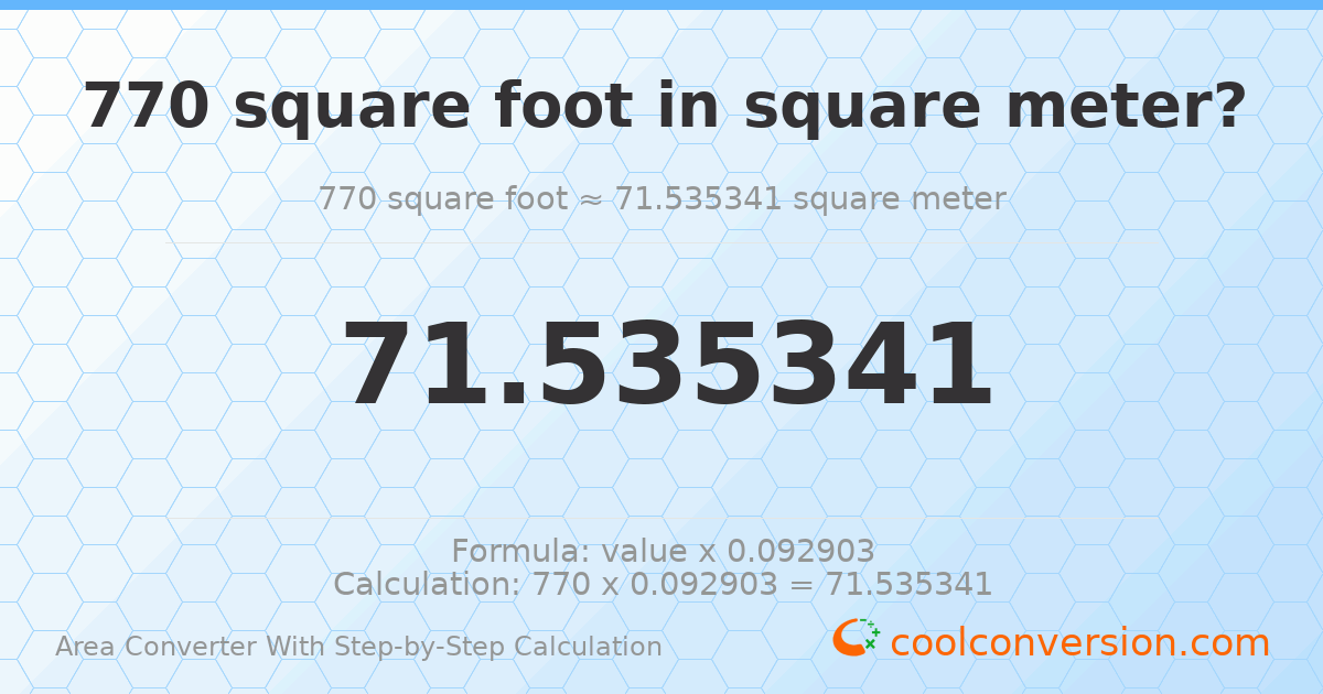 770 square feet = 71.5353 square meters