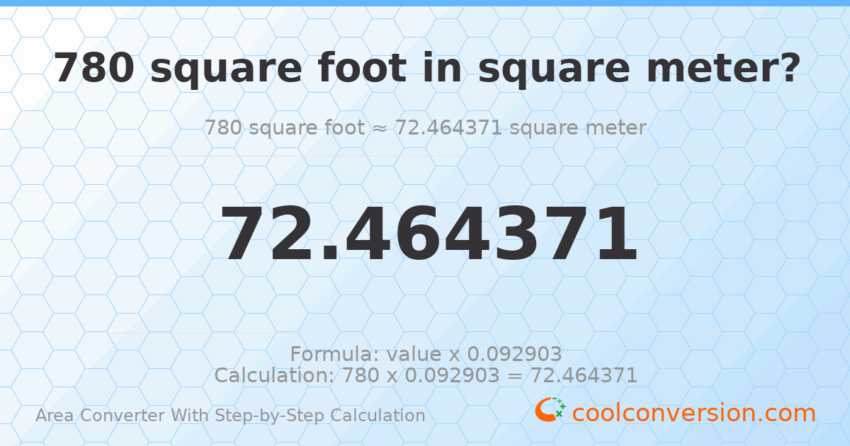 780 square feet = 72.4644 square meters