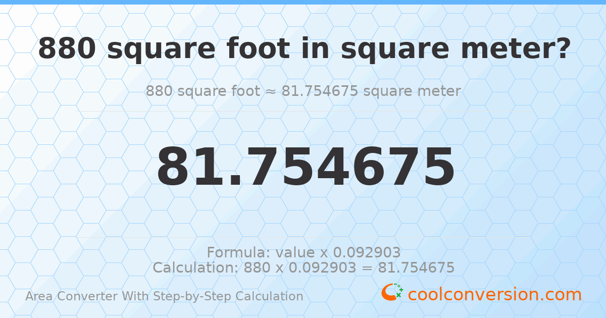 880 square feet = 81.7547 square meters