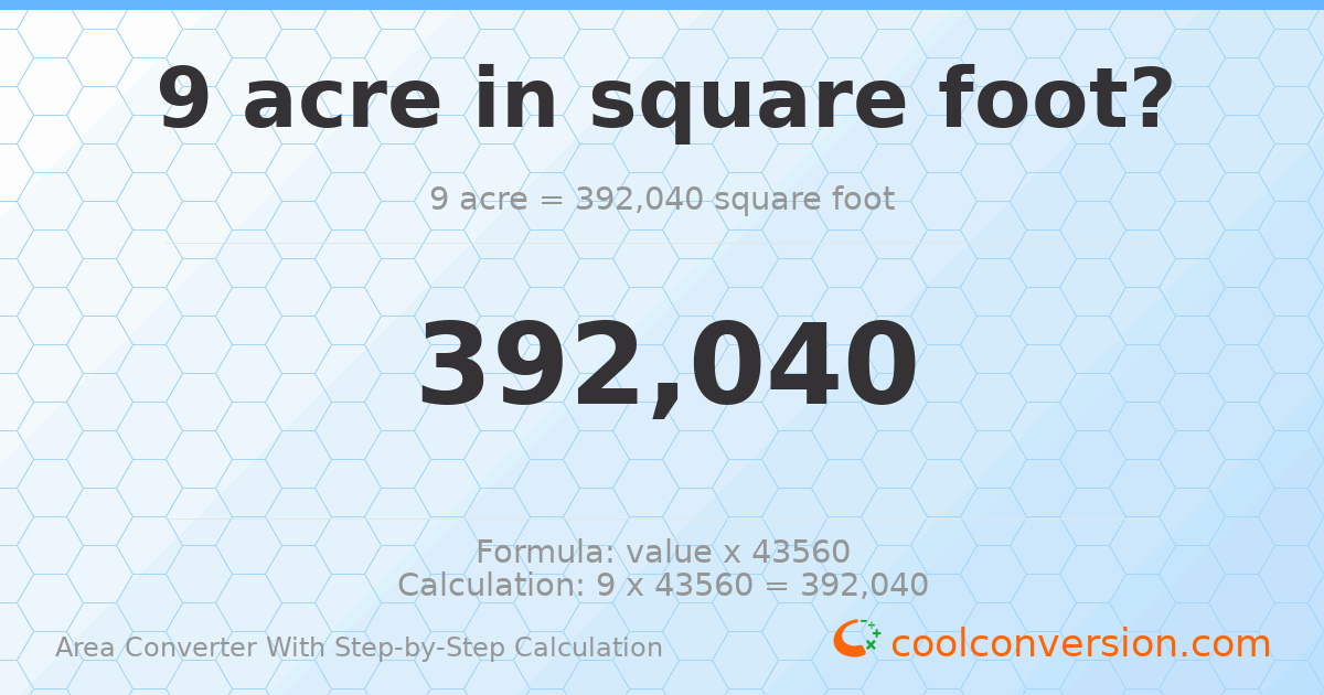 9 acres = 392040 square feet