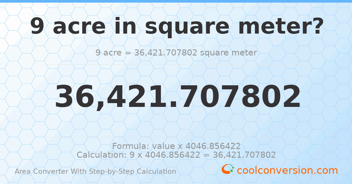 9 acres = 36421.7 square meters