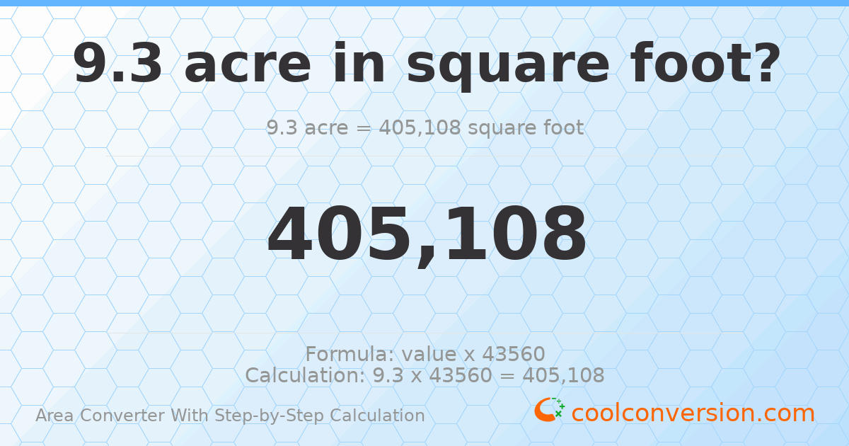 9.3 acres = 405108 square feet