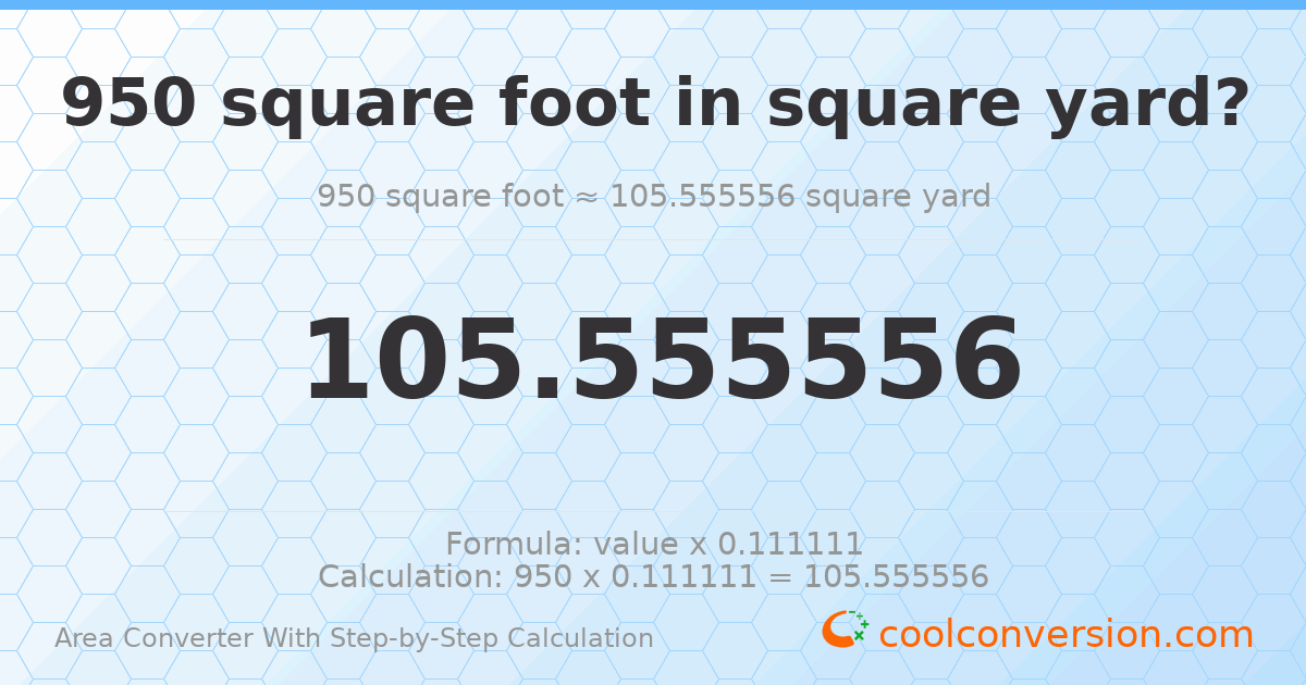 950 square feet = 105.556 square yards