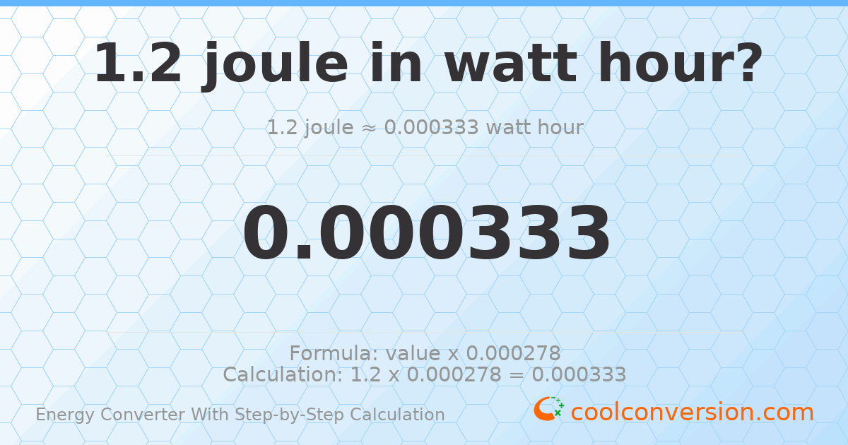 1.2 Joules = 0.000333333 watt-hours