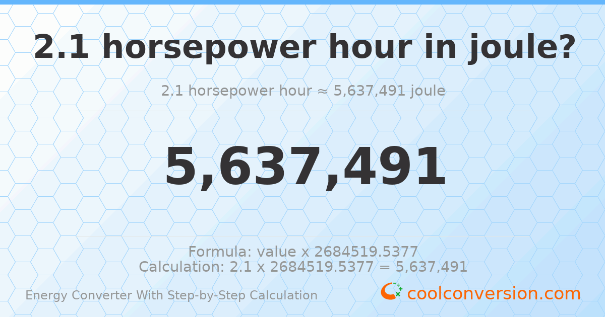 2.1 horsepower-hours = 5637490 Joules