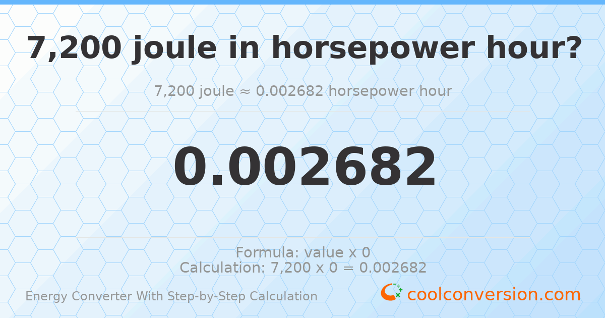 7200 Joules = 0.00268204 horsepower-hours
