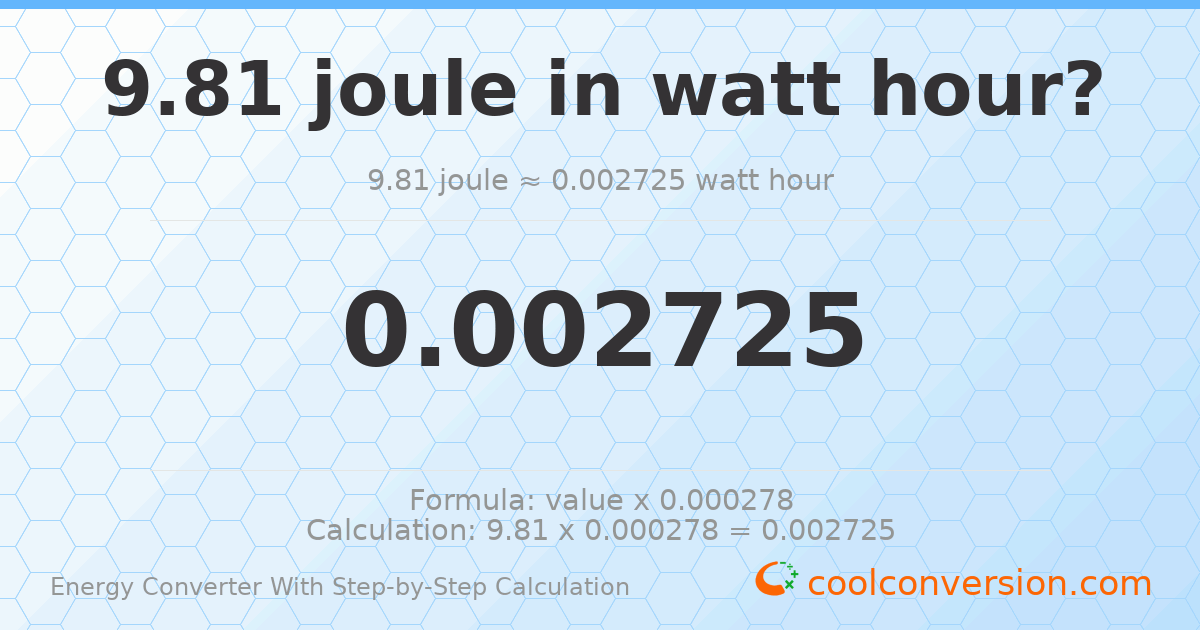 9.81 Joules = 0.002725 watt-hours