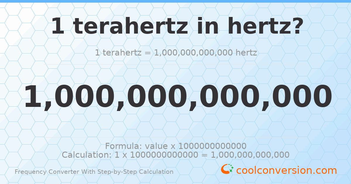 1 terahertz = 1 × 10¹² hertz