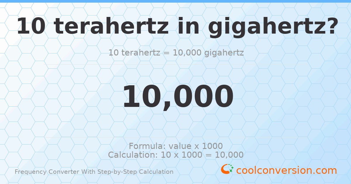 10 terahertz = 10000 gigahertz