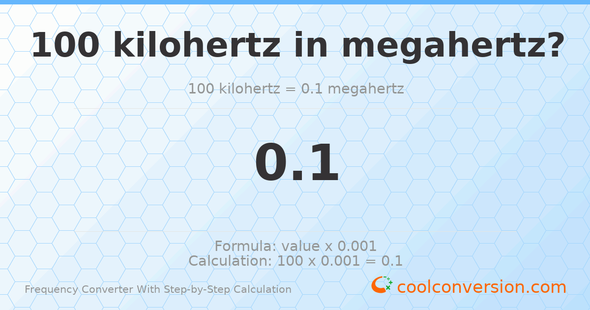 100 kilohertz = 0.1 megahertz