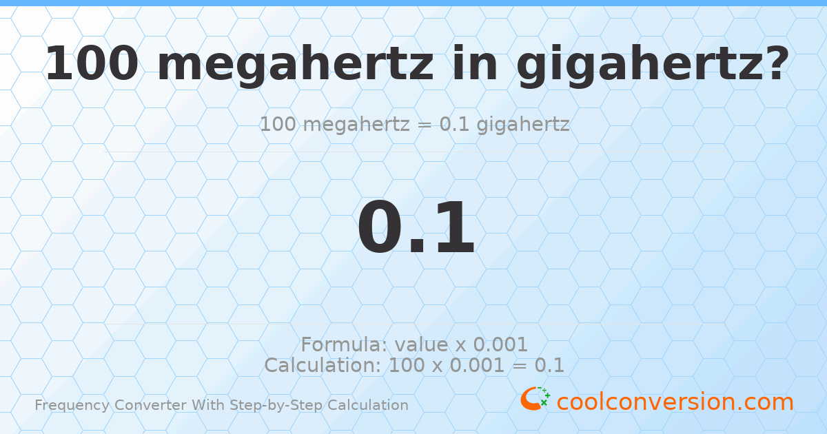 100 megahertz = 0.1 gigahertz