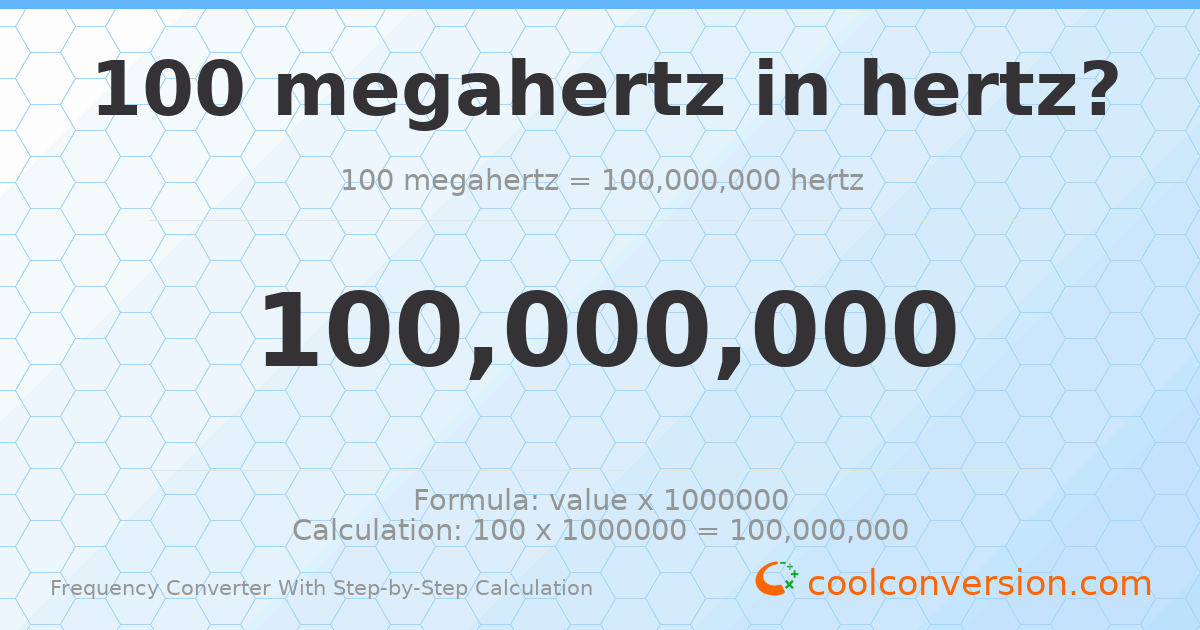100 megahertz = 1 × 10⁸ hertz