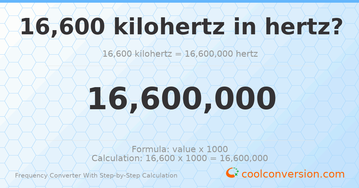 16600 kilohertz = 1.66 × 10⁷ hertz
