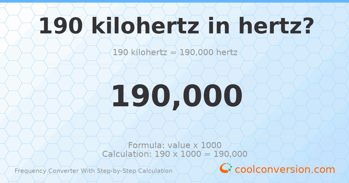 190 kilohertz = 190000 hertz