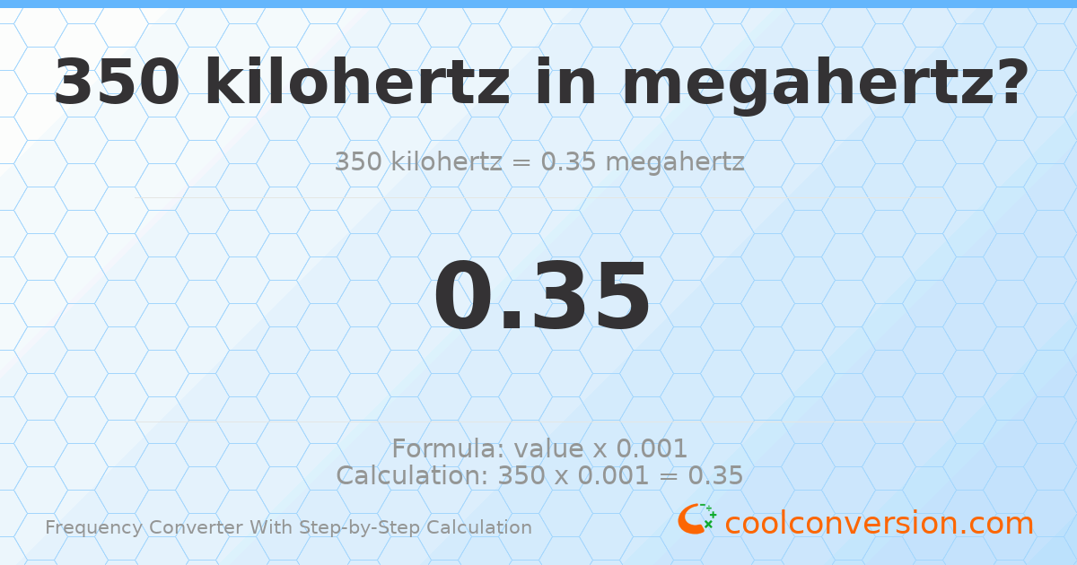 350 kilohertz = 0.35 megahertz
