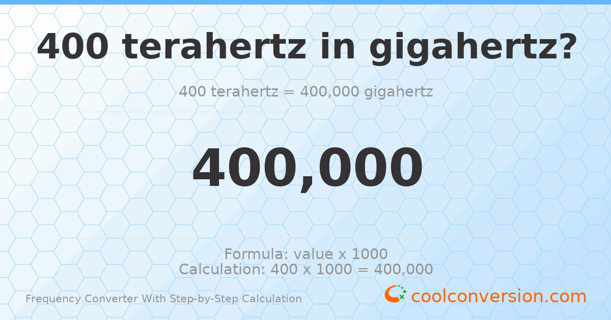 400 terahertz = 400000 gigahertz