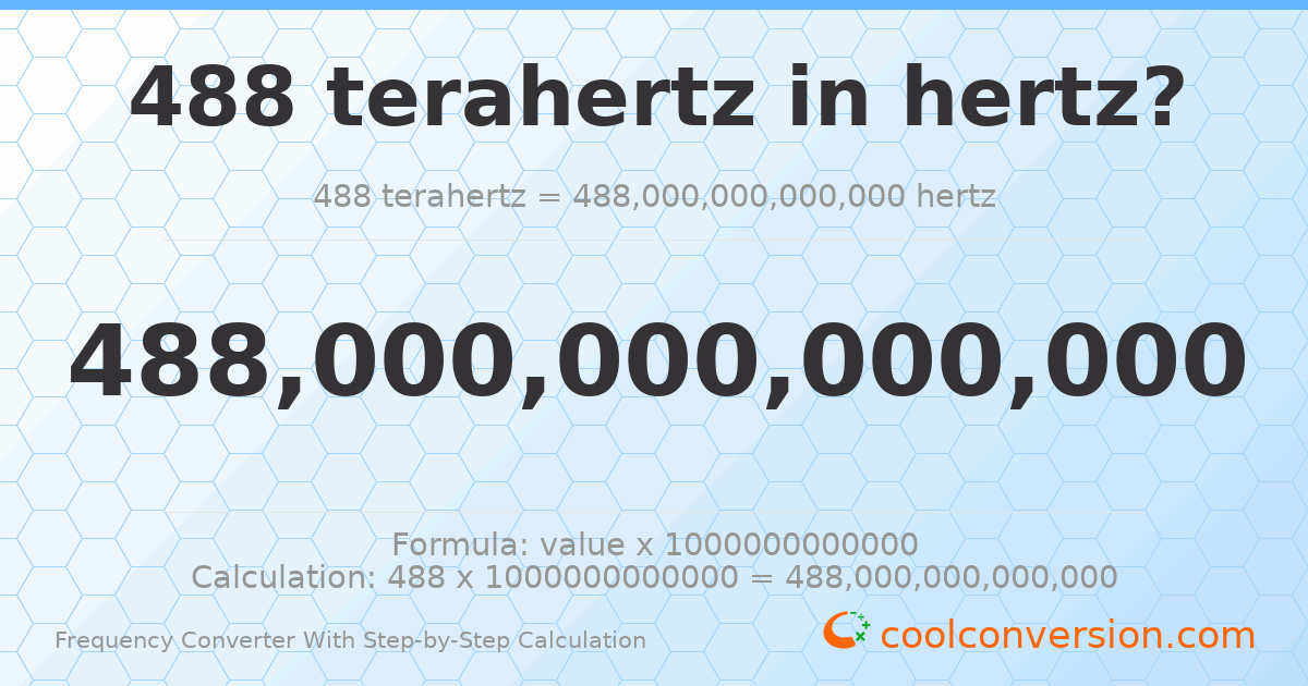 488 terahertz = 4.88 × 10¹⁴ hertz