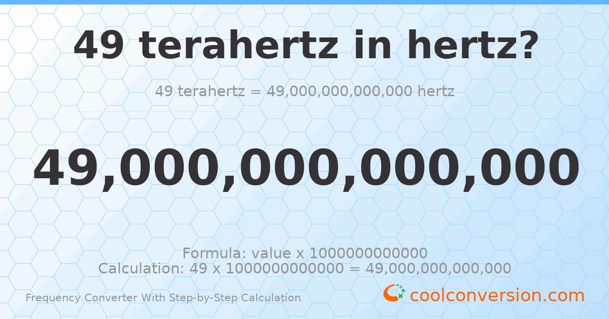 49 terahertz = 4.9 × 10¹³ hertz