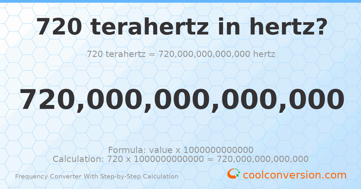720 terahertz = 7.2 × 10¹⁴ hertz