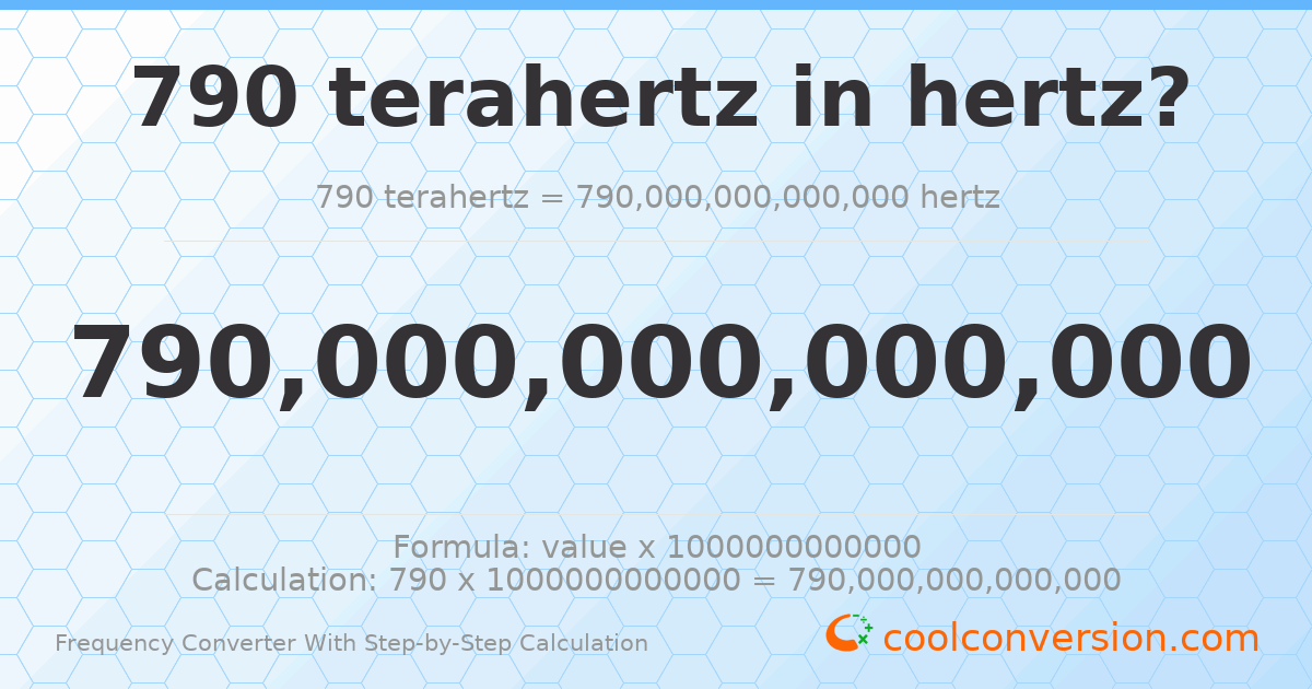 790 terahertz = 7.9 × 10¹⁴ hertz