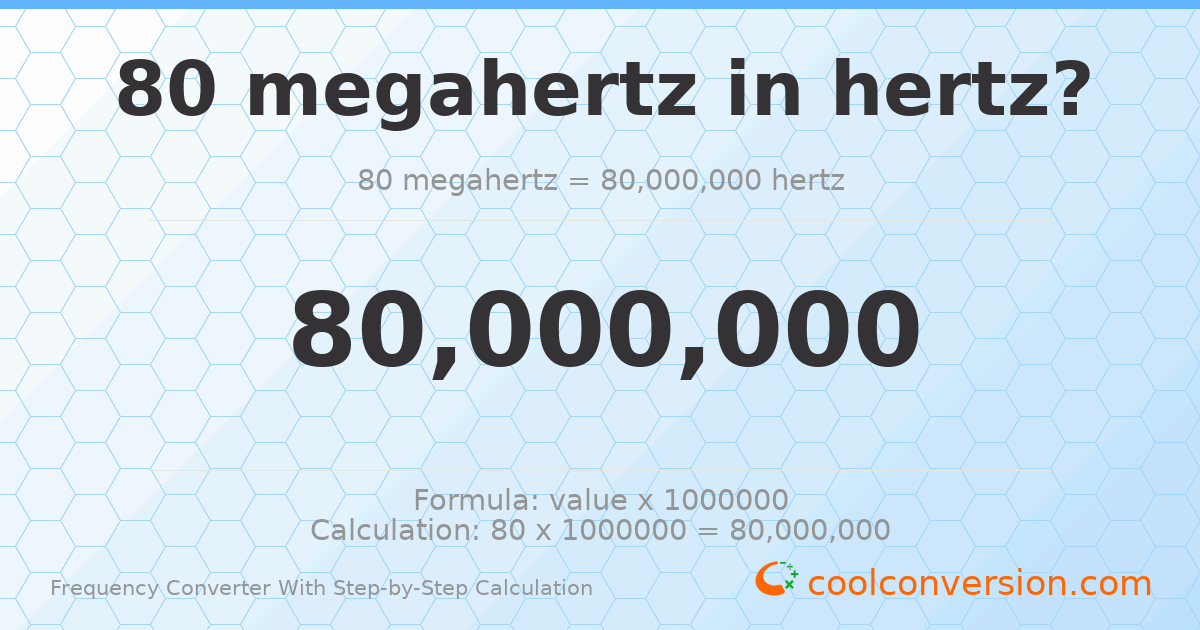80 megahertz = 8 × 10⁷ hertz