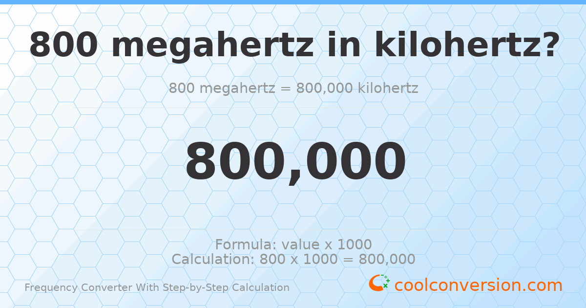 800 megahertz = 800000 kilohertz