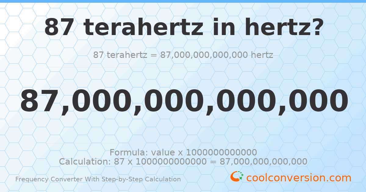 87 terahertz = 8.7 × 10¹³ hertz
