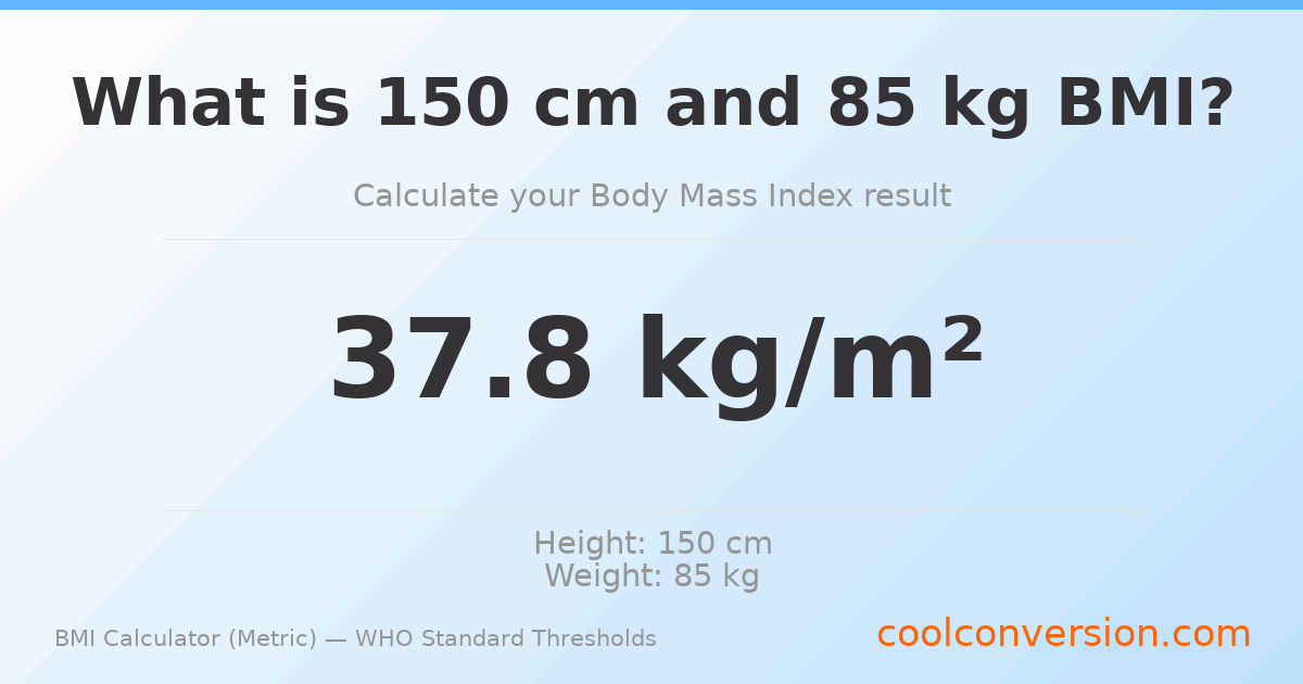 BMI 37.8 (Obese) — 150 cm / 85 kg