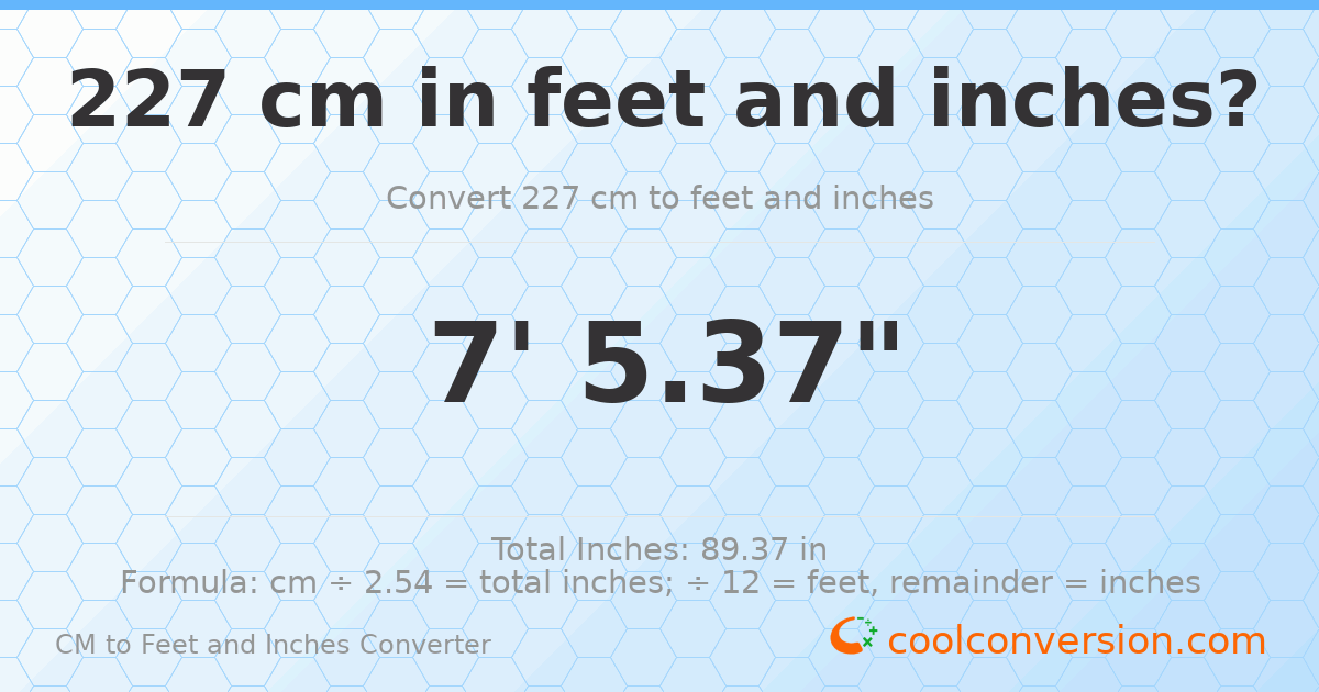 227 cm to feet and inches — 227 cm = 7'5.37"