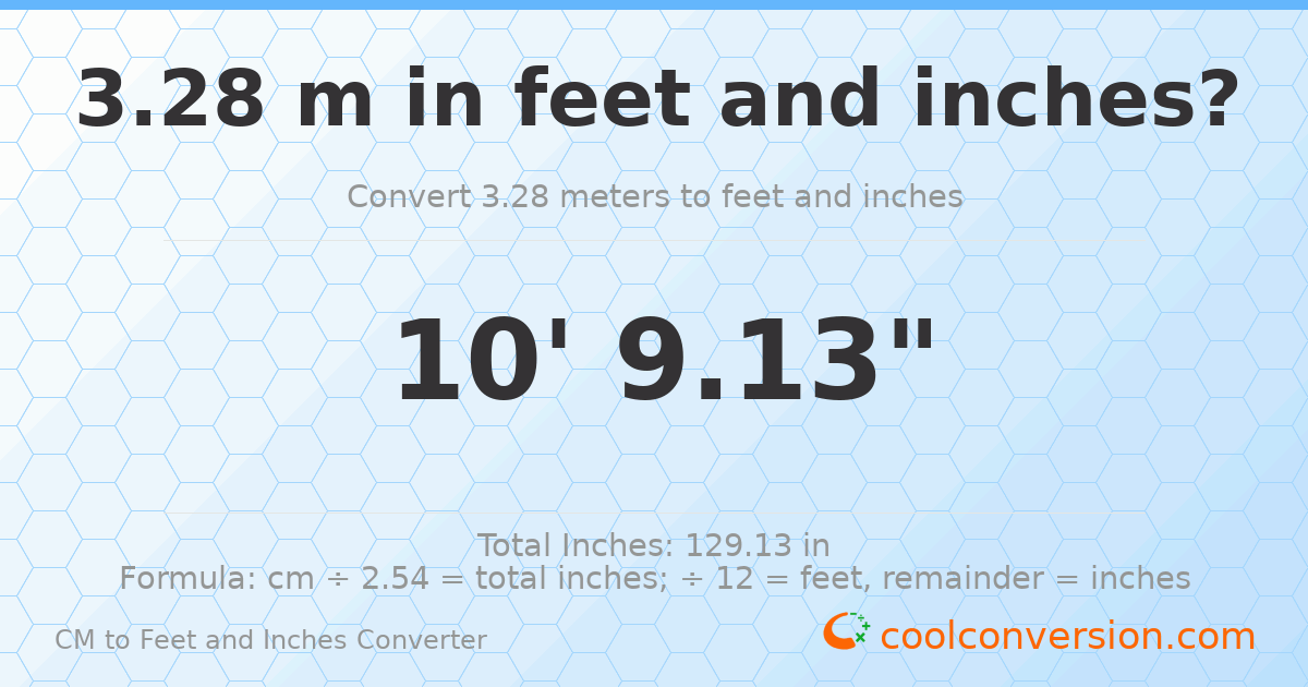 3.28 m to feet and inches — 3.28 m = 10'9.13"
